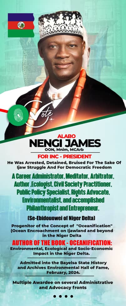 A Clear and Compelling Choice: High Chief (Dr) Nengi James OON for INC President 2026.